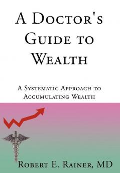 A Doctor's Guide to Wealth