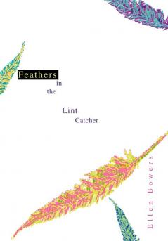 Feathers in the Lint Catcher