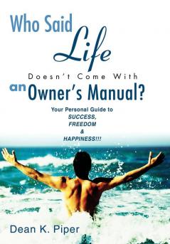 Who Said Life Doesn't Come With an Owner's Manual?