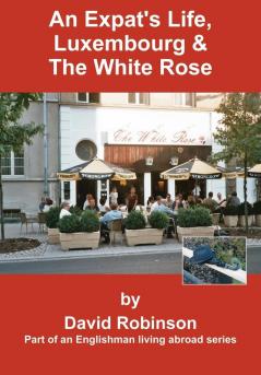 An Expat's Life Luxembourg & The White Rose