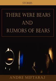 There Were Bears and Rumors of Bears