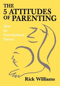 The 5 Attitudes of Parenting