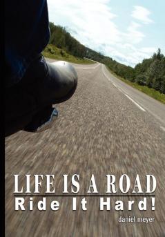 Life Is a Road Ride It Hard!