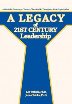 A Legacy of 21st Century Leadership