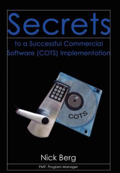 Secrets to a Successful Commercial Software (Cots) Implementation