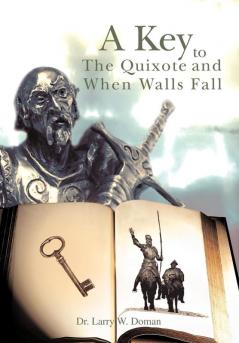 A Key To The Quixote And When Walls Fall