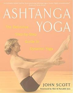 Ashtanga Yoga The Definitive Step-by-Step Guide to Dynamic Yoga