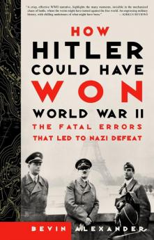 How Hitler Could Have Won World War II