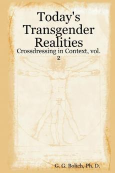 Today's Transgender Realities: Crossdressing in Context vol. 2 (Crossdressing in Context 2)