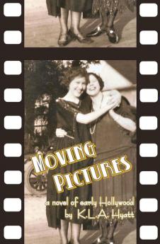 Moving Pictures: A novel of early Hollywood