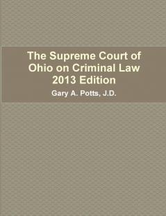 The Supreme Court of Ohio on Criminal Law 2013 Edition