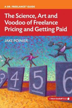 The Science Art and Voodoo of Freelance Pricing and Getting Paid