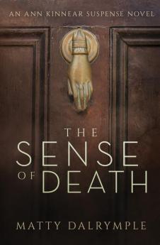 The Sense of Death: An Ann Kinnear Suspense Novel: 1 (Ann Kinnear Suspense Novels)