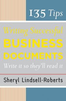 135 Tips for Writing Successful Business Documents