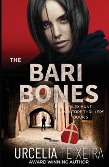 The BARI BONES: An Alex Hunt Adventure Thriller: 5 (Alex Hunt Adventure Thrillers)