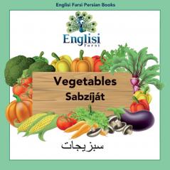 Englisi Farsi Persian Books Vegetables Sabzíját: In Persian English & Finglisi: Vegetables Sabzíját: 3