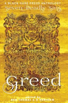 Greed: The desire for material wealth or gain: 5 (Seven Deadly Sins)