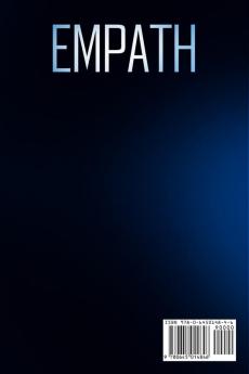 Empath The Complete Guide to Develop Your Gifts and Find Your Sense of Self. A Journey Through Spiritual Healing and Learn Life Strategies. Master How to Control Your Emotions and Relationships.