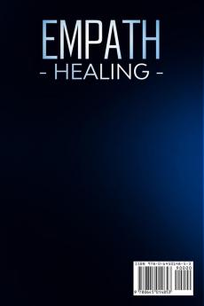 Empath Healing The Complete Survival Guide to Understand Your Gifts Recognize Toxic Relationships Overcome Fear Anxiety and Narcissistic Abuse How to Protect Heal and Recover Yourself