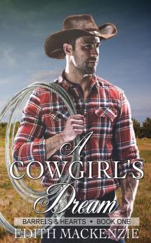 A Cowgirl's Dream: A clean and wholesome contemporary cowboy romance: 1 (Barrels and Hearts)