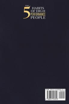 The 5 Habits of High- Performance People Keys and scientifically proven powerful lessons for a personal change to achieve extraordinary results and reach success in life