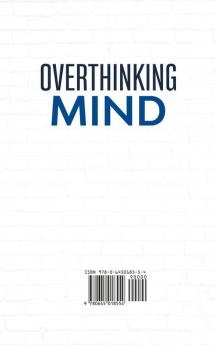 Overthinking Mind A Counterintuitive Approach to Change Your Life; Unfu*k Yourself Stop Procrastinating Eliminate Negativity and Anxiety. Slow Down Your Brain and Be Successful Under All Aspects.