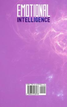 Emotional Intelligence For Living a Better Life Becoming Successful at Work and Experiencing Happier Relationships. Learn and Improve Emotional Agility Your Social Skills and Discover Why it Matters More Than IQ