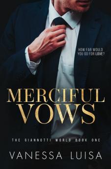 Merciful Vows: A Bittersweet Second Chance Romantic Suspense: 1 (The Giannotti World)