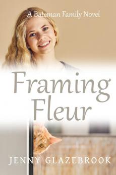 Framing Fleur: 3 (The Bateman Family Novels)