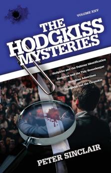 The Hodgkiss Mysteries: Volume XXV: Hodgkiss and the Dubious Identification and Other Stories