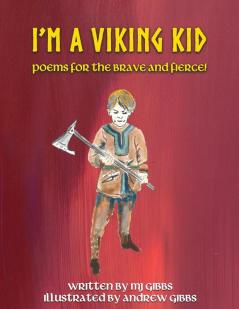 I'm a Viking Kid: poems for the brave and fierce!: poems for the brave and f