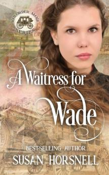 A Waitress for Wade: 7 (Mail-Order Mama)