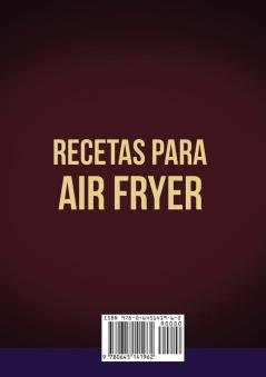 Recetas para Air Fryer: Plan de comidas de 15 días con recetas rápidas fáciles saludables y bajas en grasas para usar su freidora de aire para cocinar todos los días