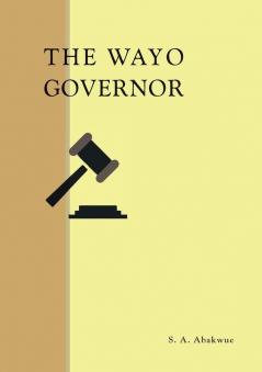 The Wayo Governor: A play from The Bright Jubilees