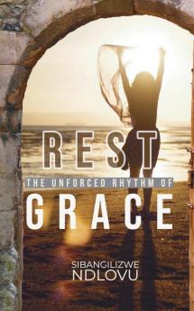 Rest The Unforced Rhythm of Grace