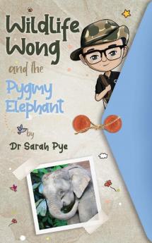 Wildlife Wong and the Pygmy Elephant: 3