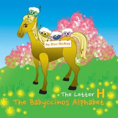 The Babyccinos Alphabet The Letter H