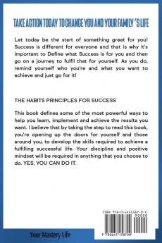 The Habits Principles for Success: Proven Strategies and Habits To Help You Become A Success and Achieve The Life You Want