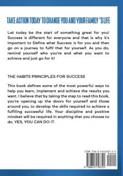 The Habits Principles For Success: Proven Strategies and Habits To Help You Become A Success and Achieve The Life You Want