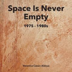 SPACE IS NEVER EMPTY     1975 - 1980s
