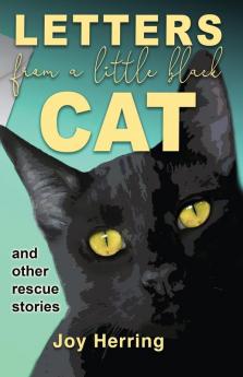 Letters from a Little Black Cat: and other rescue stories