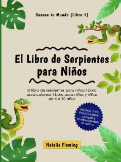 El Libro de Serpientes para Ninos: El libro de serpientes para niños I Libro para colorear I Libro para niños y niñas de 4 a 10 años