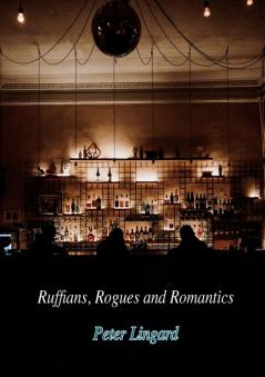 Ruffians Rogues and Romantics
