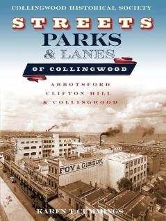 Streets Parks and Lanes of Collingwood: Abbotsford Clifton Hill and Collingwood