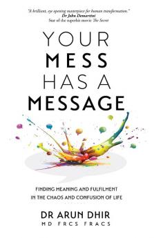 Your Mess Has A Message: Finding Meaning and Fulfilment In The Chaos and Confusion of Life