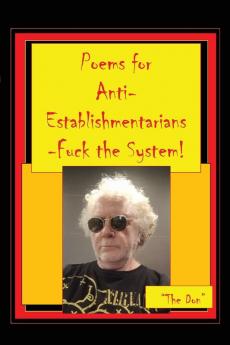 Poems for Anti-Establishmentarians-Fuck the System!