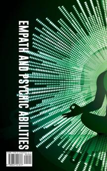 Empath and Psychic Abilities  Awaken Your Inner Psychic Abilities and  Discover and Develop Skills Like Clairvoyance Telepathy Healing Mediumship Intuition and Connecting to Your Spirit Guides