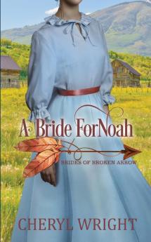 A Bride for Noah: 1 (Brides of Broken Arrow)