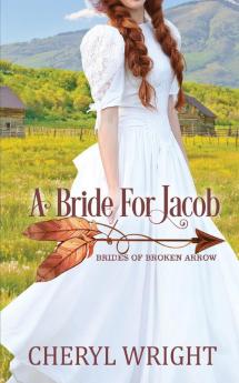 A Bride for Jacob: 3 (Brides of Broken Arrow)