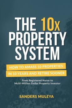 The 10x Property System